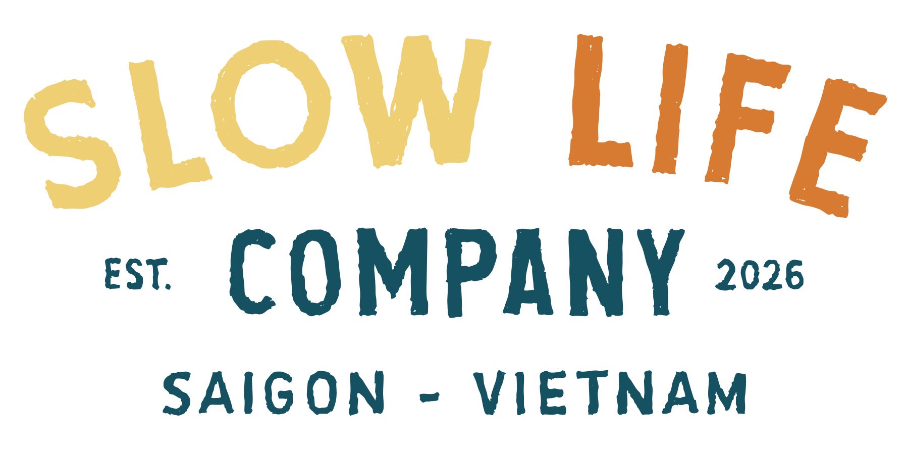 Slow Life Company — Est. 2026 — Saigon, Vietnam